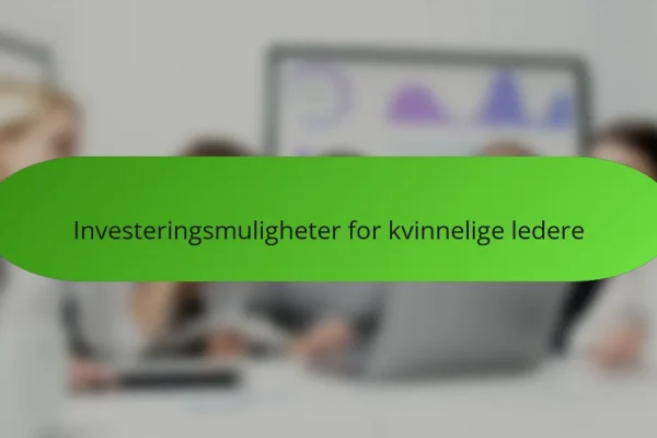 Investeringsmuligheter for kvinnelige ledere