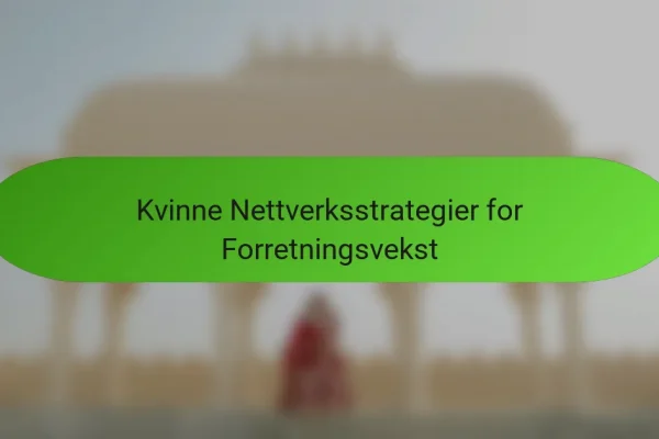Kvinne Nettverksstrategier for Forretningsvekst