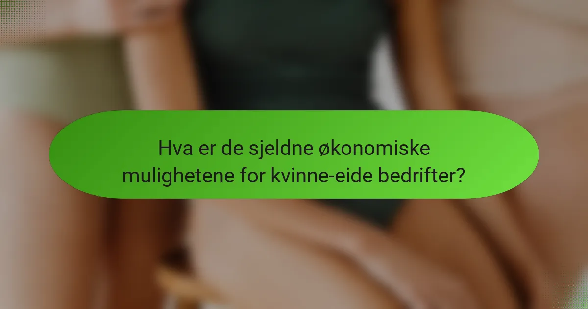 Hva er de sjeldne økonomiske mulighetene for kvinne-eide bedrifter?