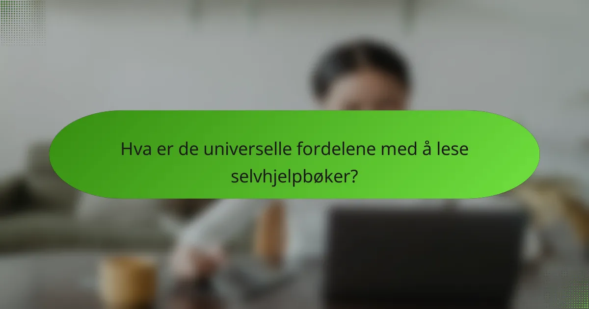 Hva er de universelle fordelene med å lese selvhjelpbøker?