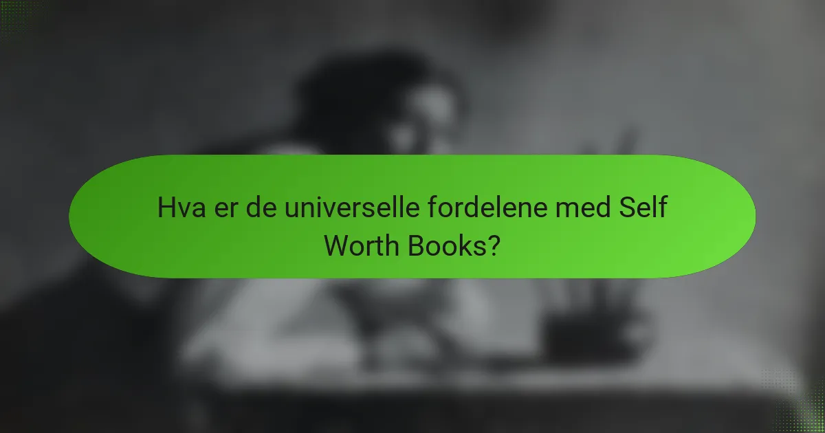 Hva er de universelle fordelene med Self Worth Books?