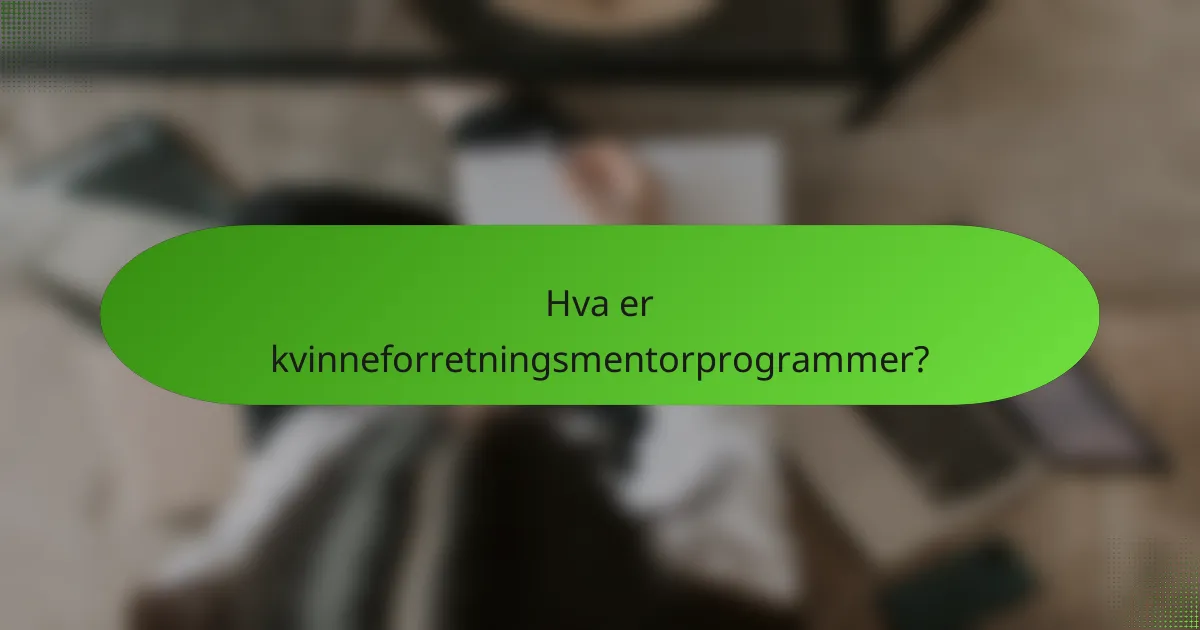 Hva er kvinneforretningsmentorprogrammer?