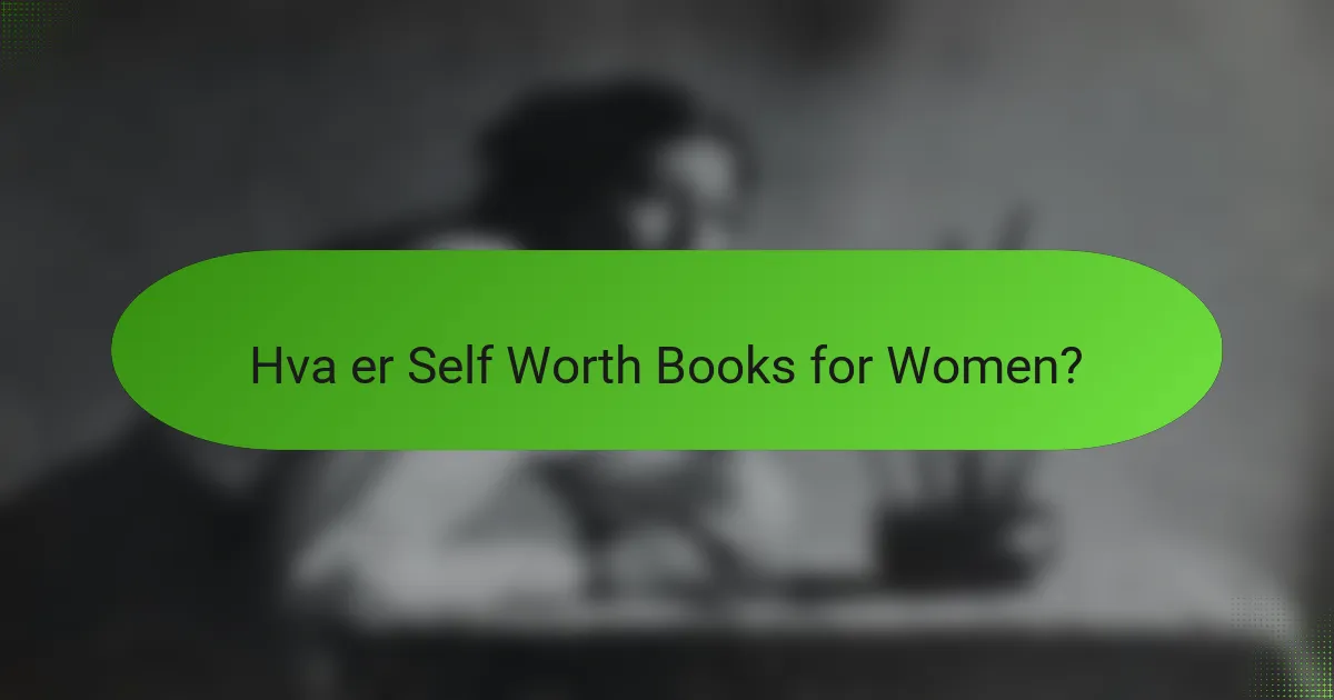Hva er Self Worth Books for Women?