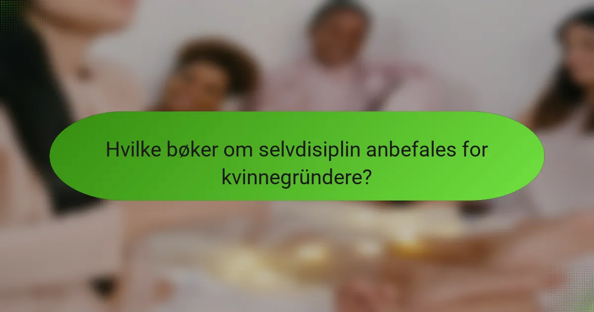 Hvilke bøker om selvdisiplin anbefales for kvinnegründere?