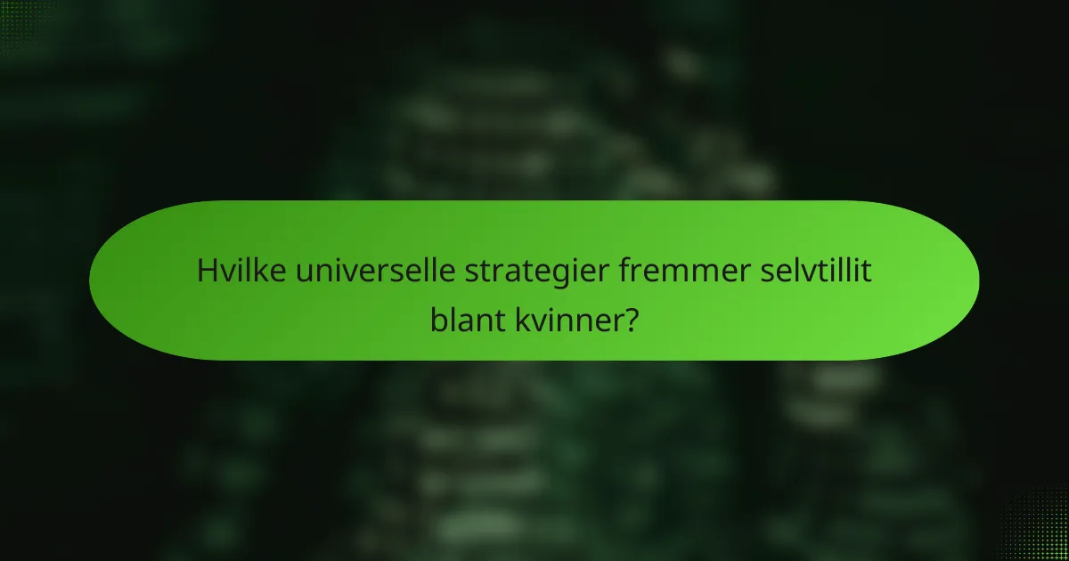 Hvilke universelle strategier fremmer selvtillit blant kvinner?