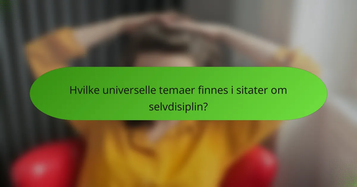 Hvilke universelle temaer finnes i sitater om selvdisiplin?